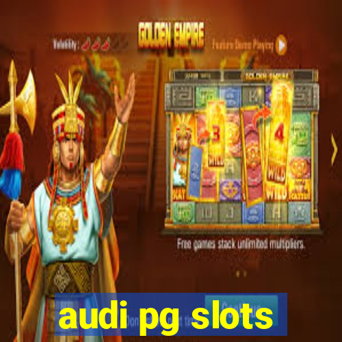 audi pg slots